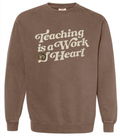 Teaching is a Work of Heart Sweatshirt