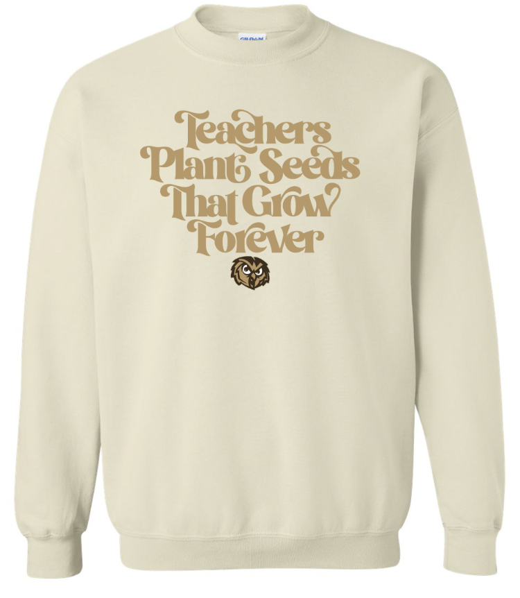 Teachers Plant Seeds That Grow Forever Sweatshirt