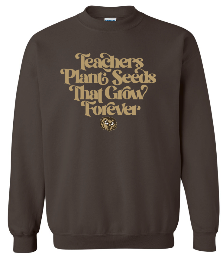 Teachers Plant Seeds That Grow Forever Sweatshirt